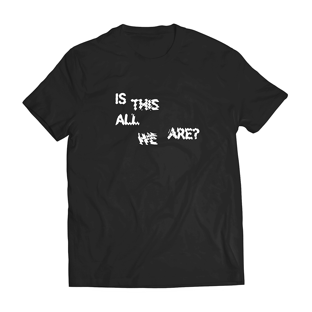 Is This All We Are? - Tee (Black)