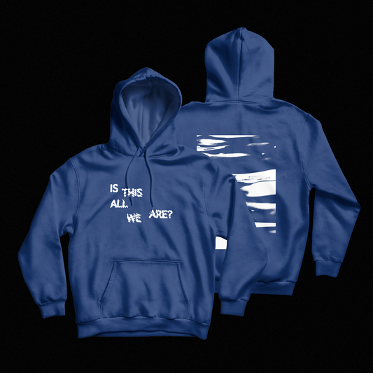 Is This All We Are? - Hoodie